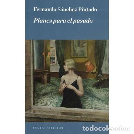 Libros: Planes para el pasado - Fernando S&aacute;nchez Pintado - Foto 1