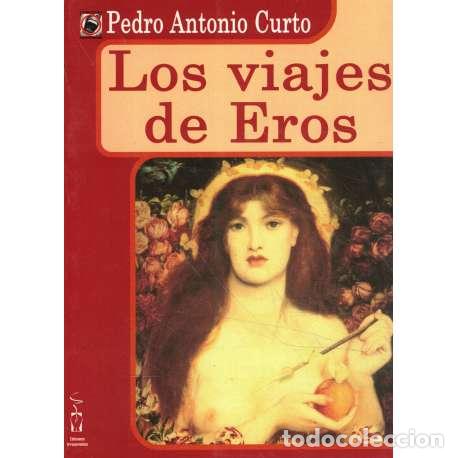 B&uuml;cher: Los viajes de Eros - Pedro Antonio Curto