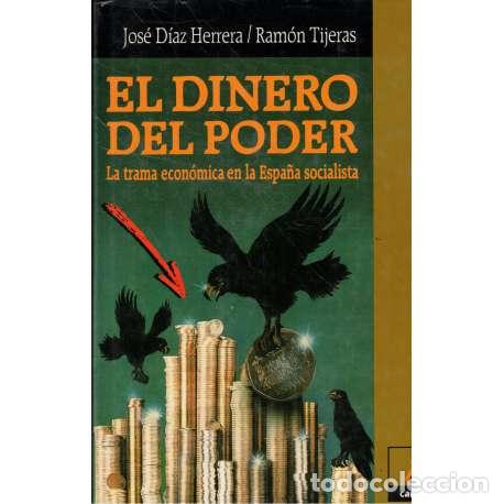 Libros: El dinero del poder - D&iacute;az Herrera, Jos&eacute;/ Tijeras, Ram&oacute;n - Foto 1