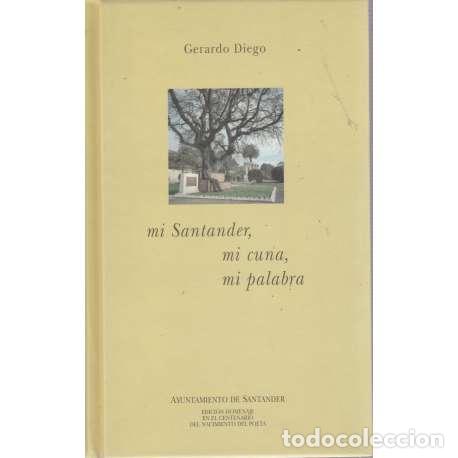 Libros: Mi Santander, mi cuna, mi palabra - Gerardo, Diego - Foto 1