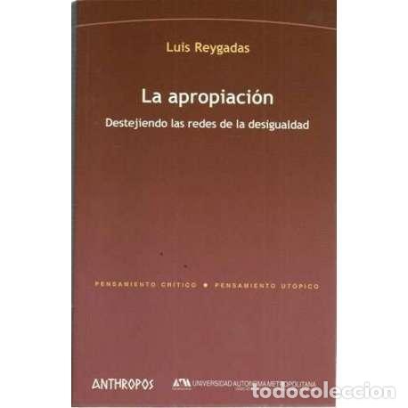 Libros: La apropiaci&oacute;n - Luis Reygadas - Foto 1