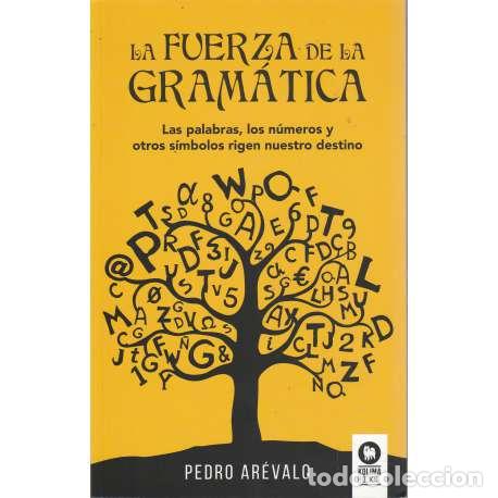 Libros: La fuerza de la gram&aacute;tica - Pedro Ar&eacute;valo - Foto 1