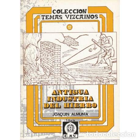 Libros: Antigua industria del hierro - Joaqu&iacute;n Almunia - Foto 1