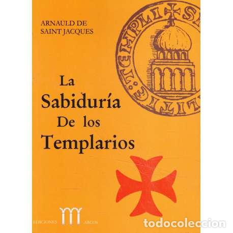 Libros: La Sabidur&iacute;a de los Templarios - Arnauld de Saint Jacques - Foto 1