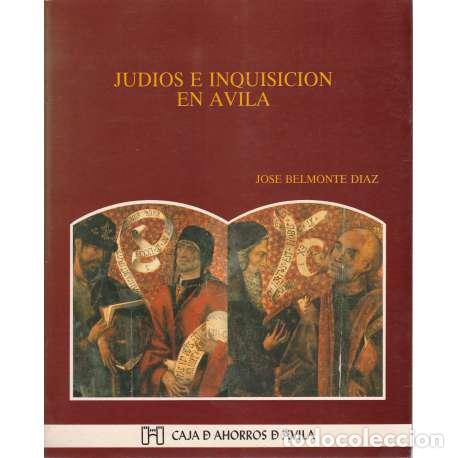 Libros: Jud&iacute;os e Inquisici&oacute;n en &Aacute;vila - Jos&eacute; Belmonte D&iacute;az - Foto 1
