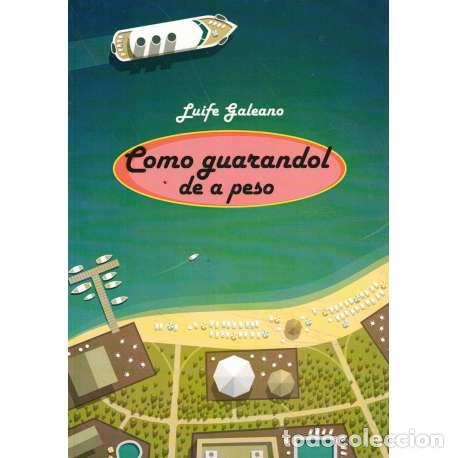 Libri di seconda mano: Como guarandol de a peso - Galeano, Luife (Luis Felipe D&iacute;az Galeano)