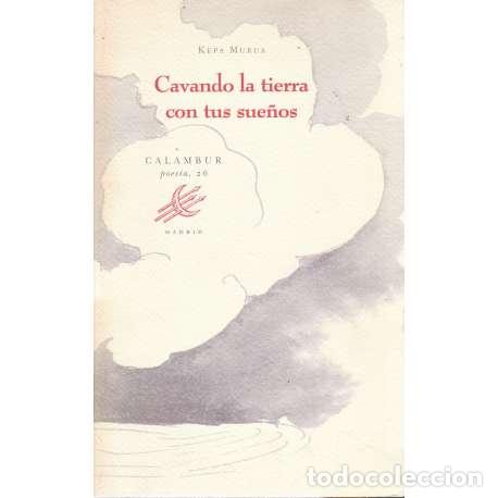 Libros: Cavando la tierra con tus sue&ntilde;os - Kepa Murua - Foto 1
