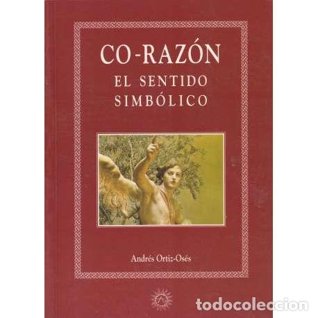 Libros: Co - raz&oacute;n. El sentido simb&oacute;lico - Andr&eacute;s Ortiz-Os&eacute;s - Foto 1