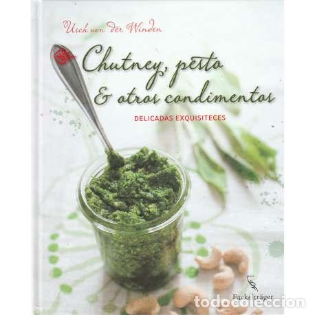 Libri di seconda mano: Chutney, pesto y otros condimentos. Delicadas exquisiteces - Usch von der Winden
