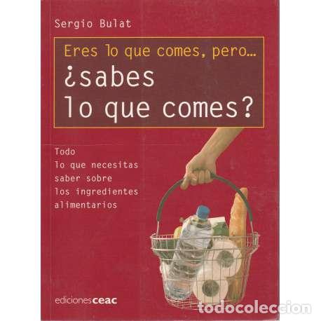 Libros: Eres lo que comes, pero...&iquest;sabes lo que comes? - Sergio Bulat - Foto 1