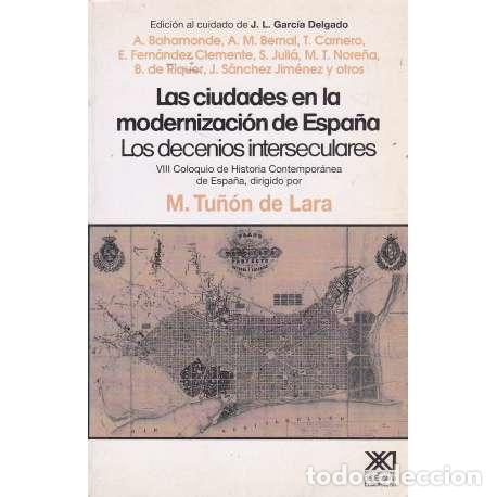 Libros: Las ciudades en la modernizaci&oacute;n de Espa&ntilde;a - VV. AA. - Foto 1