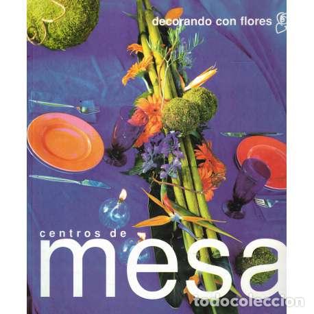 Libros: Decorando con flores. Centro de mesa - VV. AA. - Foto 1