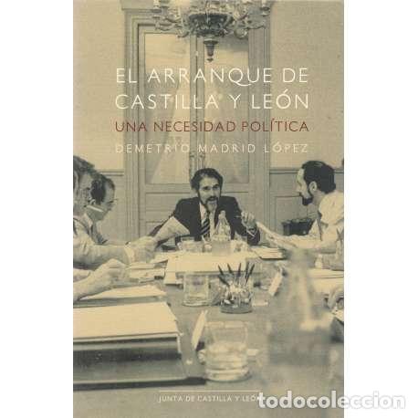 Libros: El arranque de Castilla y Le&oacute;n. - Demetrio Madrid L&oacute;pez - Foto 1