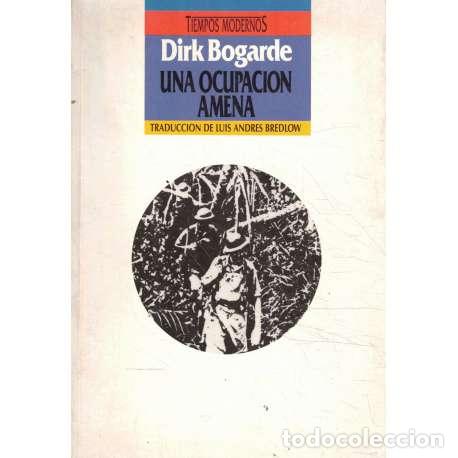 Libros: Una ocupaci&oacute;n amena - Bogarde, Dirk - Foto 1