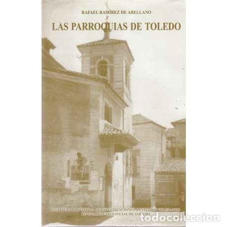 Libros: Las parroquias de Toledo - Rafael Ram&iacute;rez de Arellano - Foto 1