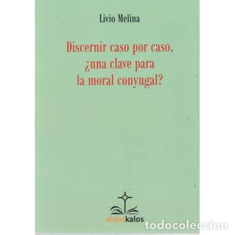 Libros: Discernir caso por caso, &iquest;una clave para la moral conyugal? - Melina, Livio