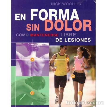 Libros: En forma sin dolor. C&oacute;mo mantenerse libre de lesiones - Woolley, Nick - Foto 1