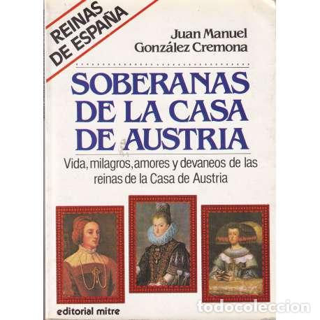 Libros: Soberanas de la Casa de Austria - Juan Manuel Gonz&aacute;lez Cremona - Foto 1