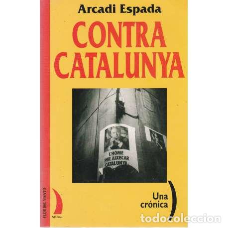 Libros: Contra Catalunya - Arcadi Espada - Foto 1