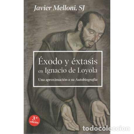 Libros: &Eacute;xodo y &eacute;xtasis en Ignacio de Loyola - Melloni, Javier - Foto 1