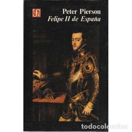 Libros: Felipe II de Espa&ntilde;a - Peter Pierson - Foto 1