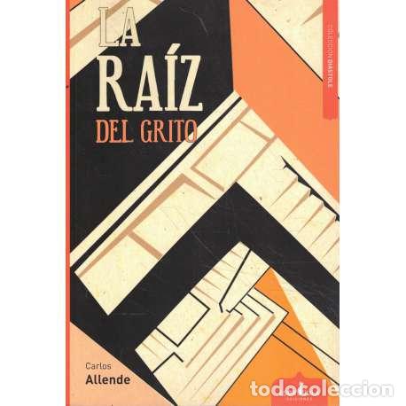 Libros: La ra&iacute;z del grito - Carlos Allende - Foto 1