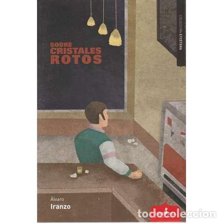 B&uuml;cher: Sobre cristales rotos - Iranzo, &Aacute;lvaro