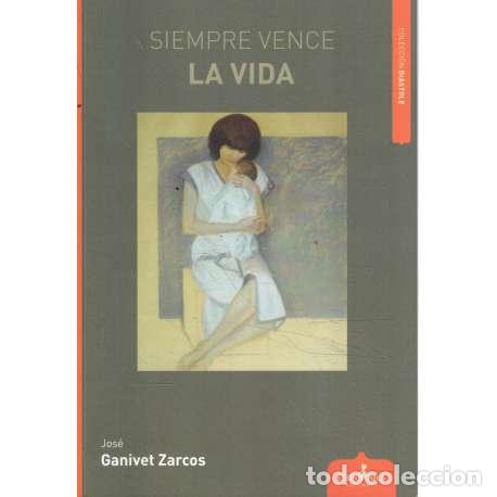 Libros: Siempre vence la vida - Jos&eacute; Ganivet Zarcos - Foto 1