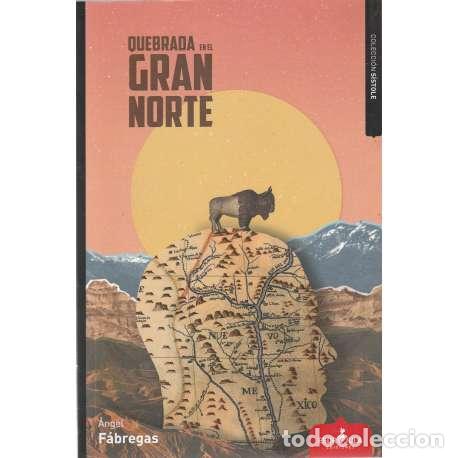 Libros: Quebrada en el gran norte - F&aacute;bregas, &Aacute;ngel - Foto 1