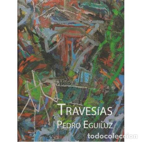 Libros: Traves&iacute;as. Pedro Eguiluz - Cat&aacute;logo de la Exposici&oacute;n - Foto 1