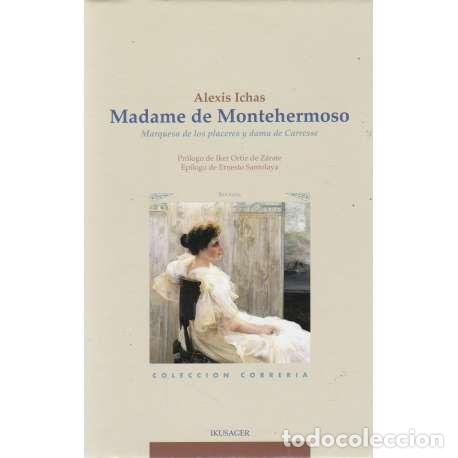 Libri di seconda mano: Madame de Montehermoso. Marquesa de los placeres y dama de Carresse - Alexis Ichas