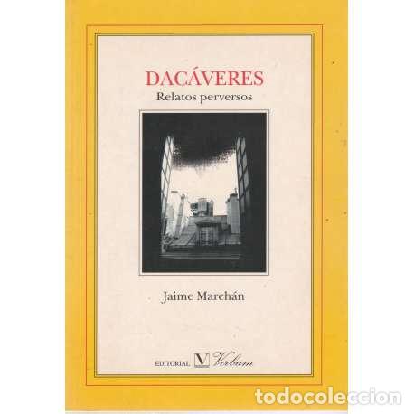 Libros: Dac&aacute;veres. Relatos perversos - Jaime March&aacute;n - Foto 1