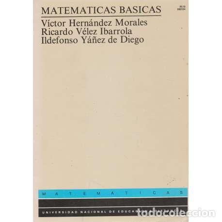 Libros: Matem&aacute;ticas b&aacute;sicas - Hern&aacute;ndez Morales, V&iacute;ctor/ V&eacute;lez Ibarrola, Ricardo - Foto 1