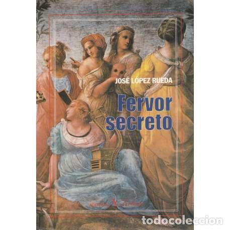 Libros: Fervor secreto - L&oacute;pez Rueda, Jos&eacute; - Foto 1
