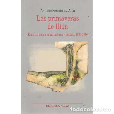 Libros: Las primaveras de Ili&oacute;n - Fern&aacute;ndez Alba, Antonio - Foto 1