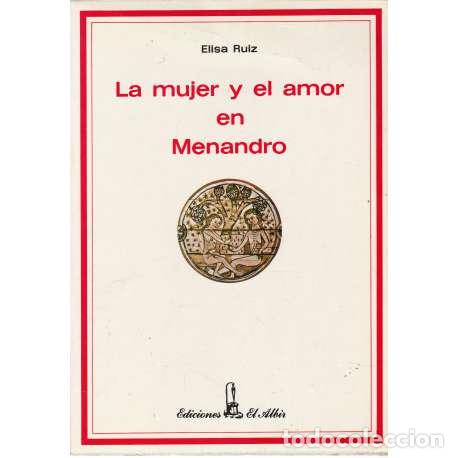 Libros: La mujer y el amor en Menandro - Ruiz, Elisa - Foto 1