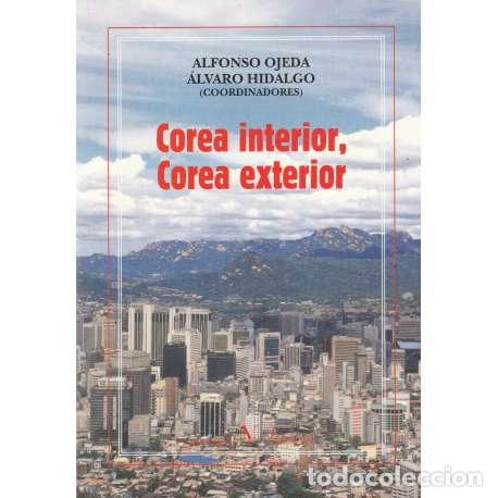 Libros: Corea interior, Corea exterior - Alfonso Ojeda / &Aacute;lvaro Hidalgo - Foto 1