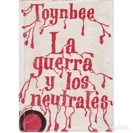 Libros: La gurra y los neutrales - Toynbee, Arnold Joseph - Foto 1