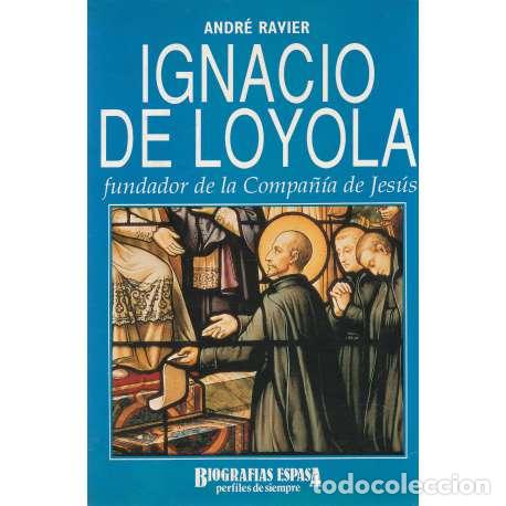 Libros: Ignacio de Loyola. Fundador de la Compa&ntilde;&iacute;a de Jes&uacute;s - Andr&eacute; Ravier - Foto 1