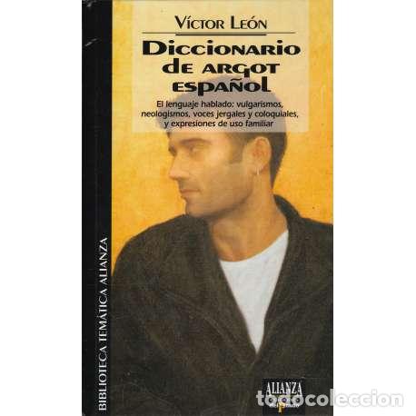 Libros: Diccionario de Argot espa&ntilde;ol - V&iacute;ctor Le&oacute;n - Foto 1