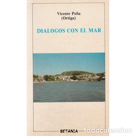 Libros: Di&aacute;logos con el mar - Pe&ntilde;a, Vicente (Ortiga) - Foto 1