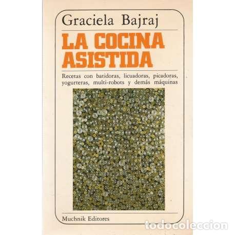 Libros: La cocina asistida - Graciela Bajraj - Foto 1