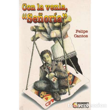 Libros: Con la venia Se&ntilde;or&iacute;a - Cantos, Felipe - Foto 1