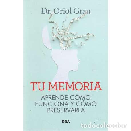 Libros: Tu memoria. Aprende c&oacute;mo funciona y c&oacute;mo preservarla - Dr. Oriol Grau - Foto 1