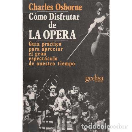 Libros: C&oacute;mo disfrutar de la &oacute;pera - Osborne, Charles - Foto 1
