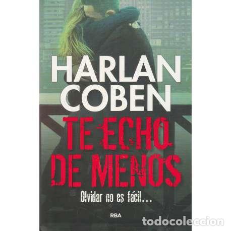 Libros: Te echo de menos. Olvidar no es f&aacute;cil... - Coben, Harlan - Foto 1