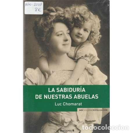 Libros: La sabidur&iacute;a de nuestras abuelas - Luc Chomarat - Foto 1