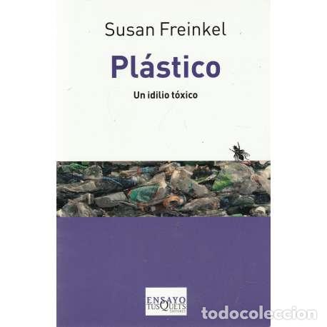 Libros: Pl&aacute;stico. Un idilio t&oacute;xico - Susan Freinkel - Foto 1