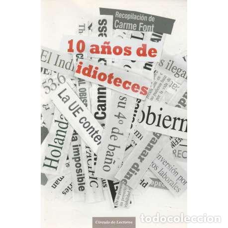 Libros: 10 a&ntilde;os de idioteces - Font, Carmen - Foto 1