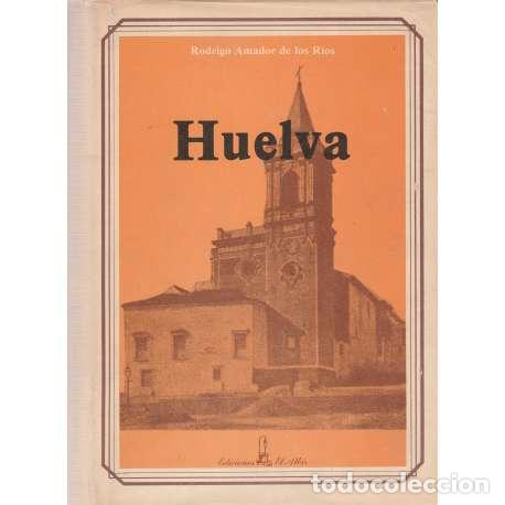 Libros: Huelva - Amador de los R&iacute;os, Rodrigo - Foto 1
